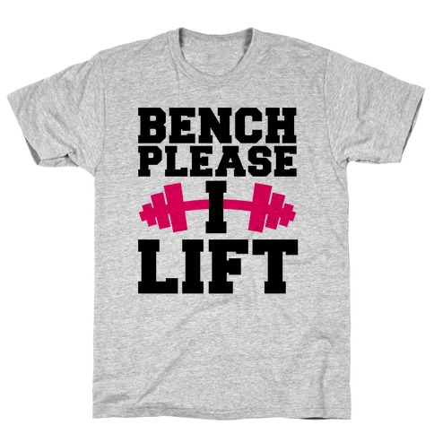 Bench Please, I Lift T-Shirt | Activate Apparel