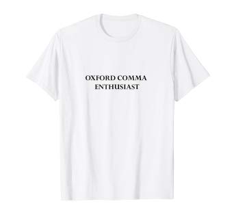 Amazon.com: Oxford Comma Enthusiast Tee | Funny Nerd T-Shirt: Clothing
