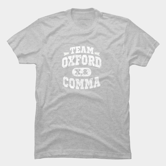 Team Oxford Comma T Shirt By Dumbshirts Design By Humans