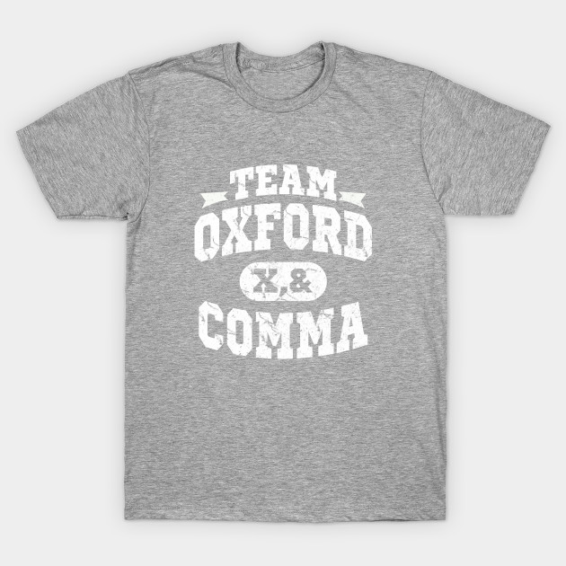 Team Oxford Comma - Team Oxford Comma - T-Shirt | TeePublic