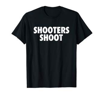 Amazon.com: Shoot Your Shot Shooters Sports T-shirt: Clothing